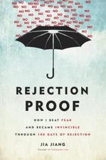 Rejection Proof : How I Beat Fear and Became Invincible Through 1