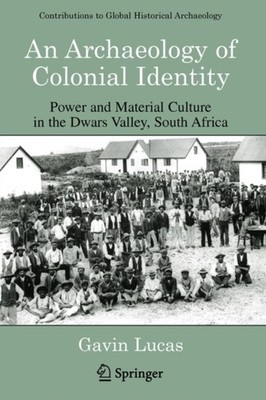 Lucas - An Archaeology of Colonial Identity   Power and Material Cultu - X555z