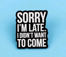 Sorry I'm Late Metal Enamel Lapel Pin