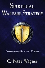 SPIRITUAL WARFARE STRATEGY: CONFRONTING SPIRITUAL POWERS By C. Peter Wagner *VG*