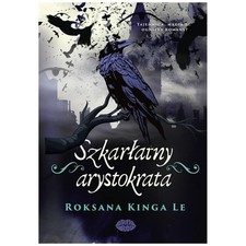 Szkar?atny Arystokrata Obyczajowa Ksi??ka Roksana Kinga Le