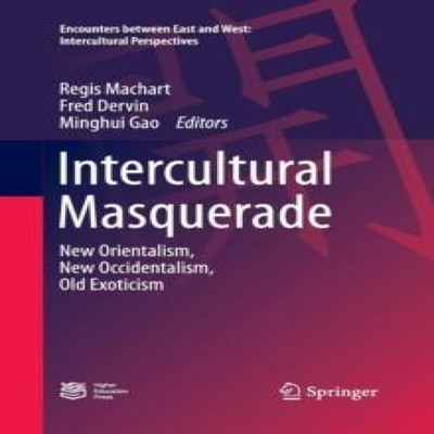 Intercultural Masquerade New Orientalism New Occidentalism Old Ex