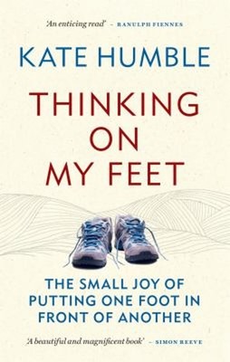 Thinking on My Feet : The Small Joy of Putting One Foot in Front