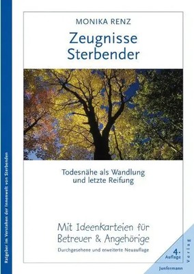 Zeugnisse Sterbender | Todesnähe als Wandlung und letzte Reifung | Monika Renz