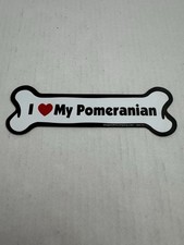Magnet Dog Bone I Love My Pomeranian 7" x 2 1/4” Magnetic Sticker