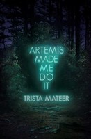 Trista Mateer - Artemis Made Me Do It - Paperback - G245Z