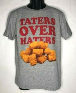 taters over haters shirt