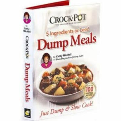 Crock Pot Dump Meals 5 Ingredients Or Less Just Dump & Slow Cook Cathy Mitchell
