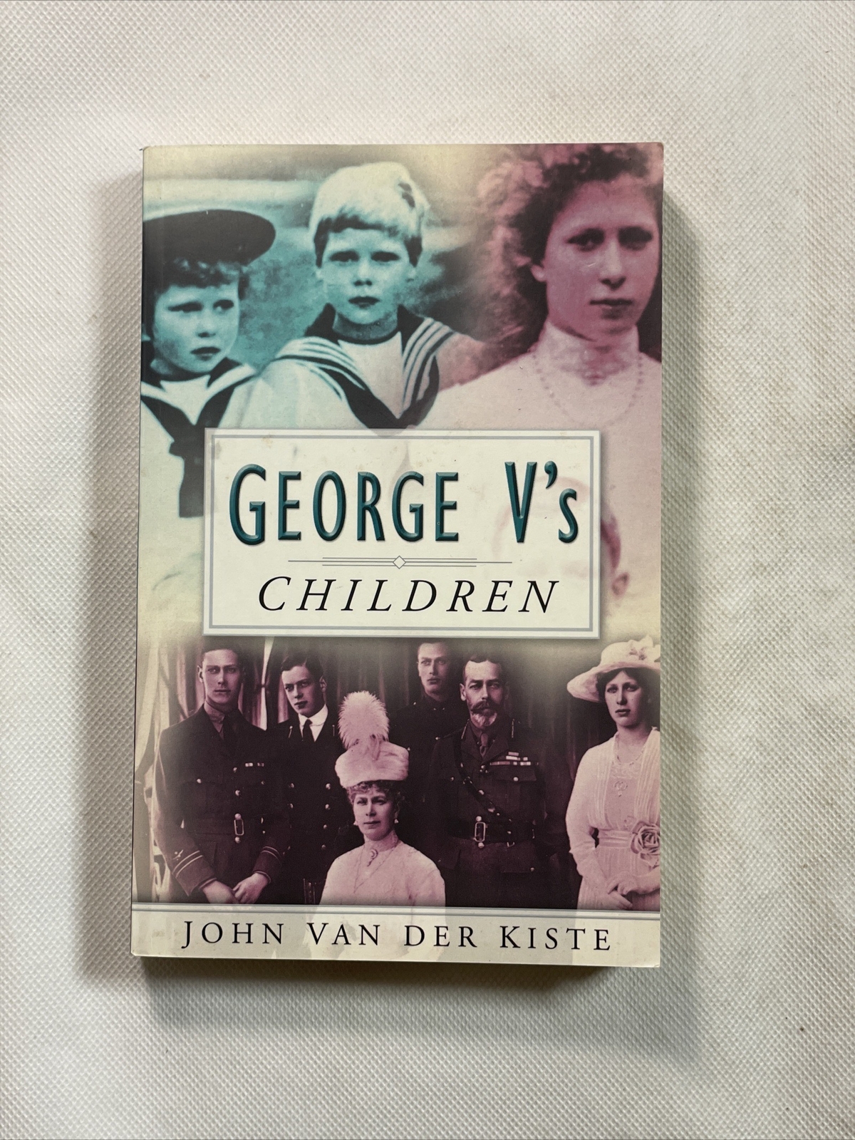 George V's Children by John van der Kiste (Paperback, 2003)