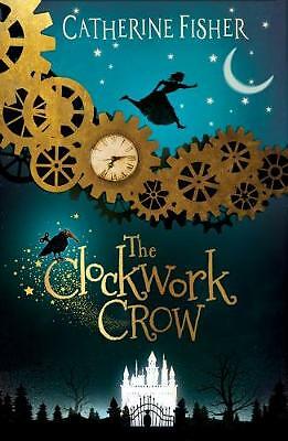 The Clockwork Crow by Catherine Fisher (Paperback, 2018)