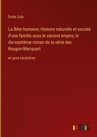ÉMile Zola | La BêTe Humaine; Histoire Naturelle Et Sociale D'une Famille...