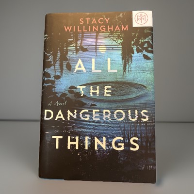 All the Dangerous Things By Stacy Willingham - Hardcover - BOTM Edition