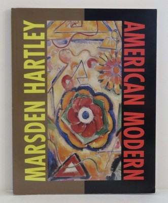 Marsden Hartley: American Modern : The Ione and Hudson D. Walker Collection,...