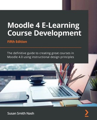 Susan Smith Nash | Moodle 4 E-Learning Course Development - Fifth Edition | Buch