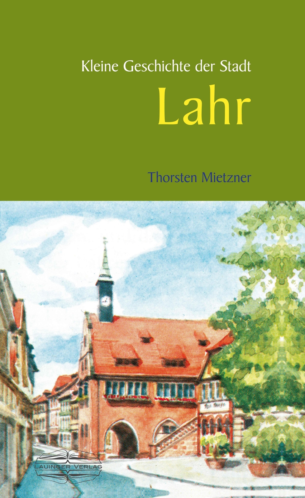 Thumbnail - Kleine Geschichte Der Stadt Lahr | Thorsten Mietzner | Buch | 272 S. |