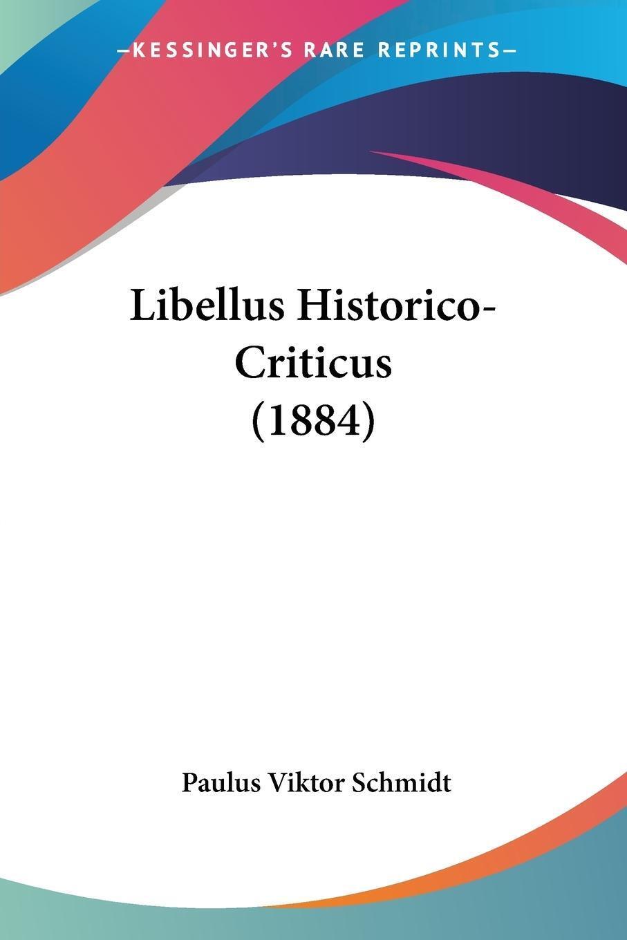 Libellus Historico-criticus (1884) Paulus Viktor Schmidt Taschenbuch