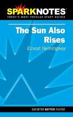 Spark Notes The Sun Also Rises by Ernest Hemingway; SparkNotes Editors