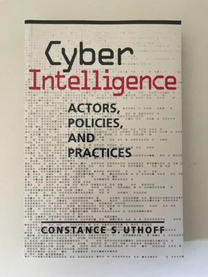 Cyber Intelligence: Actors, Policies, and Practices - by Constance S. Uthoff