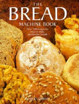 The Bread Machine Book - Hardcover By Lambert, Marjie - GOOD