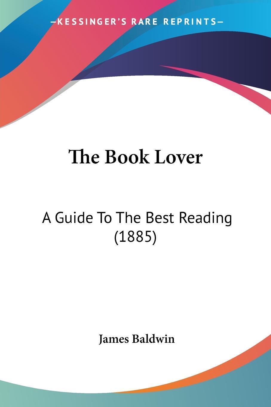 Thumbnail - The Book Lover | James Baldwin | A Guide To The Best Reading (1885) |