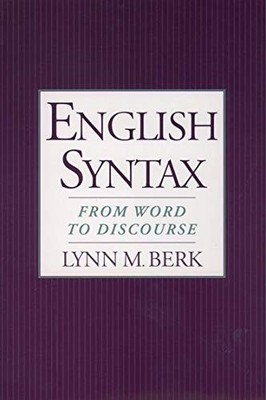 English Syntax: From Word to Discourse By Lynn M. Berk