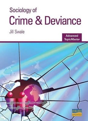 Crime and Deviance Advanced Topic Maste..., Swale, Jill