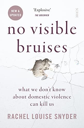 No Visible Bruises: what we don't know about domestic violence c