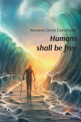 Nnamso Okon Ekpenyong | Humans shall be free | Taschenbuch | Englisch (2024)