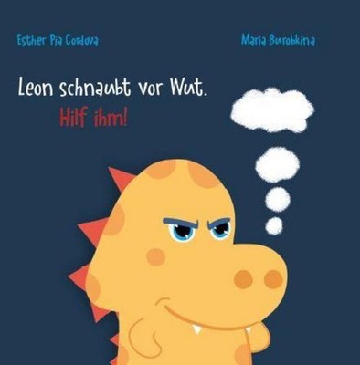 Leon schnaubt vor Wut. Hilf ihm!, Esther Pia Cordova
