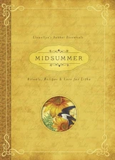 Midsummer: Rituals, Recipes & Lore for Litha (Llewellyn's Sabbat Essentials,...
