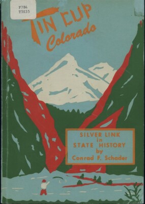 TIN CUP COLORADO SILVER LINK STATE GUNNISON COUNTY MINING HISTORY SCHADER 1st ED