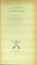 IL SIGNORE SCOSTUMATO PRIMA EDIZIONE  SACKVILLE-WEST VITTORIA LONGANESI & C.
