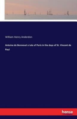 Antoine De Bonneval A Tale Of Paris In The Days Of St  Vincent De Paul