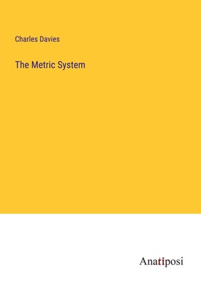 The Metric System Charles Davies Taschenbuch Paperback Kartoniert / Broschiert