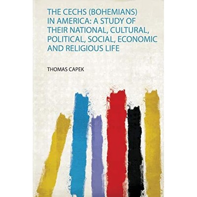 Cechs (Bohemians) in America : A Study of Their Nationa -  NEW Thomas Capek 2019