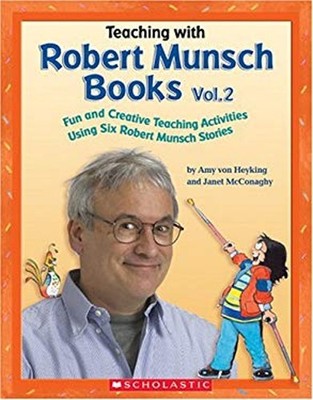 Teaching with Robert Munsch Books AMY VON HEYKING