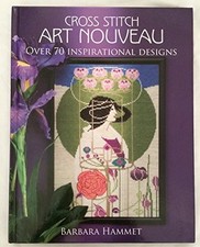 Cross Stitch "Art Nouveau": Over 70 Inspirational ... by Barbara Hammet Hardback
