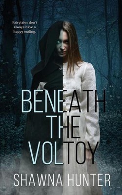 Beneath the Voltoy by Shawna Hunter Paperback Book
