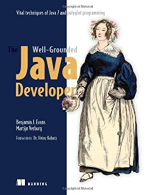 The Well-Grounded Java Developer : Vital Techniques of Java 7 and