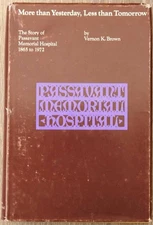 SIGNED The Story of Passavant Memorial Hospital 1865 to 1972  by Brown, Vernon K