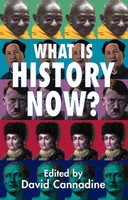 What Is History Now? David Cannadine Taschenbuch Xiv Englisch 2004