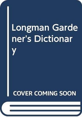 Longman Gardener's Dictionary - Emma Dally