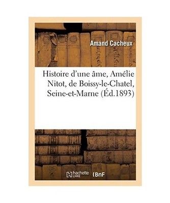 Histoire d'Une Âme, Amélie Nitot, de Boissy-Le-Chatel, Seine-Et-Marne, Amand C