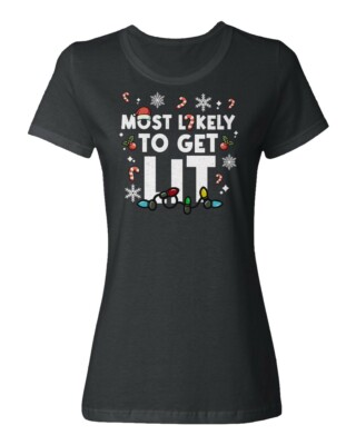 Most Likely Get Lit Xmas Lights Funny Christmas Party Ladies' Crewneck T-Shirt