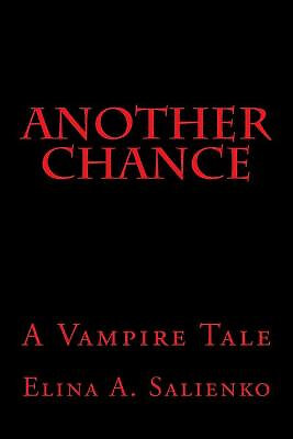 Another Chance: A Vampire Tale By Elina A Salienko - New Copy - 9781449938369