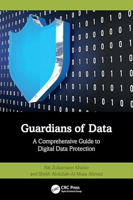 Guardians of Data: A Comprehensive Guide to Digital Data Protection by Nik Zulk