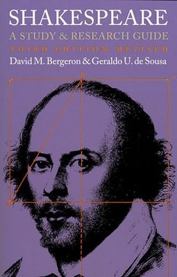 Shakespeare: A Study and Research Guide?Third Edition, Revised - Bergeron, D...