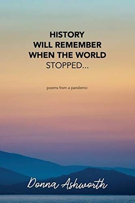 History Will Remember When The World Stopped: poems from a pande