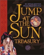 The Jump at the Sun Treasury (An African Amerian Picture Book Collection)