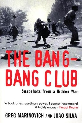 Joao Silva Greg Marinovich The Bang-Bang Club (Taschenbuch)